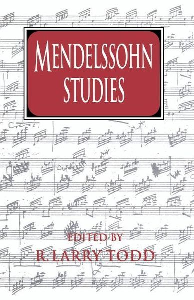 Mendelssohn Studies / edited by R. Larry Todd.