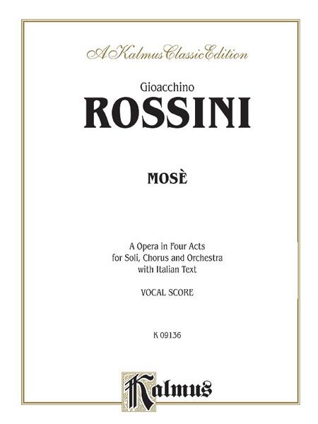 Mosè [I] : A Opera In Four Acts For Soli, Chorus and Orchestra.