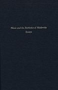 Music and The Aesthetics of Modernity : Essays / edited by Karol Berger and Anthony Newcomb.