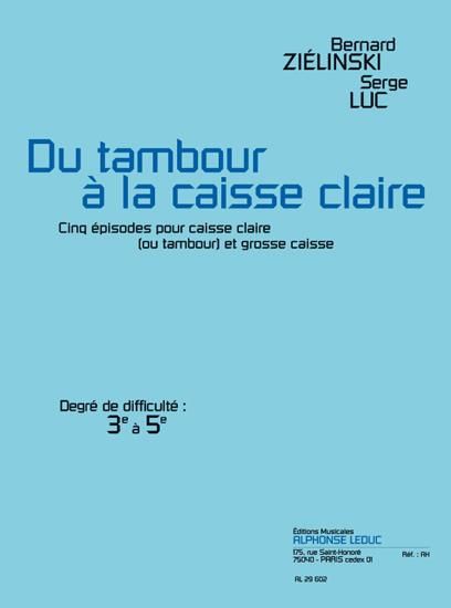 Du Tambour A La Caisse Claire : Cinq Episodes Pour Caisse Claire (Ou Tambour) Et Grosse Caisse.