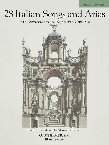 28 Italian Songs and Arias Of The Seventeeth and Eighteenth Centuries : For Medium Low Voice.
