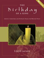 Birthday Of A King : Advent, Christmas and Epiphany Solos For Medium Voice.