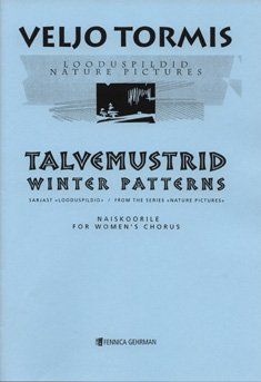 Winter Patterns = Talvemustrid : For SSAA Chorus.