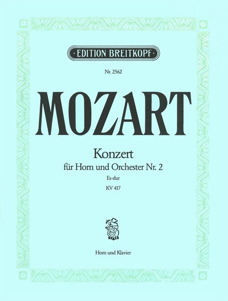 Konzert Nr. 2, K. 417, E Flat Major : Für Horn und Orchester - reduction For Horn and Piano.