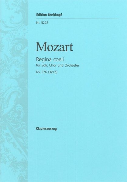 Regina Coeli, K. 276 : Fü Gemischten Chor, Orgel und Orchester.