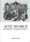 Alte Musik II : Konzert Und Reflexion / edited by Veronika Gutmann.