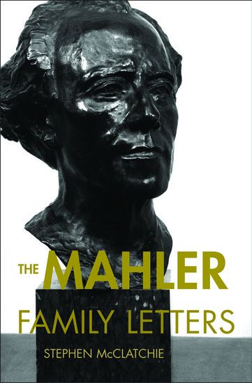 Mahler Family Letters / edited, translated and Annotated by Stephen Mcclatchie.