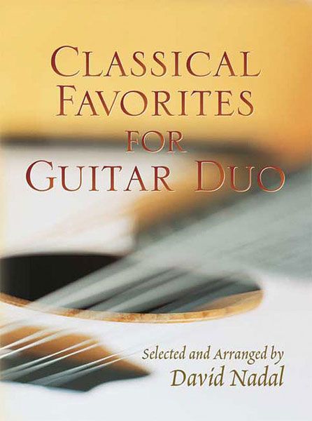 Classical Favorites For Guitar Duo / Selected and arranged by David Nadal.