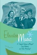 Elevator Music : A Surreal History Of Juzak, Easy Listening and Other Moodsong / Rev. & Expanded.
