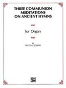 Three Communion Meditations On Ancient Hymns : For Organ.