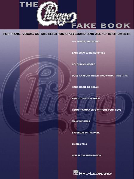 Chicago Fake Book : For Piano, Vocal, Guitar, Electronic Keyboard and All C Instruments.