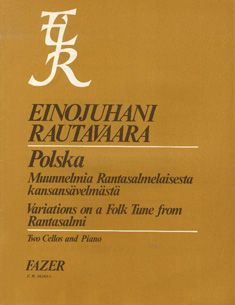 Polska : Variations On A Folk Tune From Rantasalmi For Two Cellos and Piano.