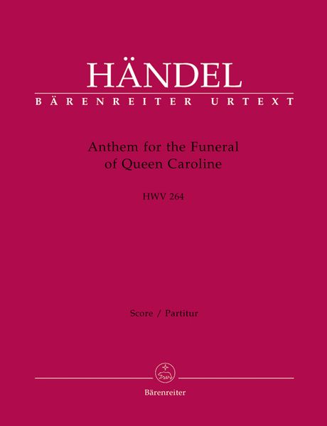 Anthem For The Funeral Of Queen Caroline, Hwv 264 / Edited By Annette Landgraf.