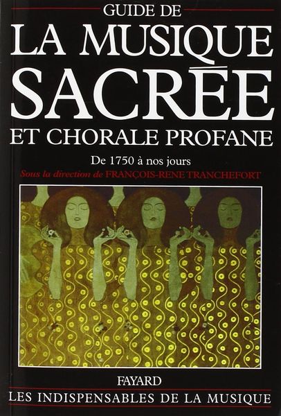 Guide De la Musique Sacree Et Chorale Profane De 1750 A Nos Jours / Ed. Francois-Rene Tranchefort.