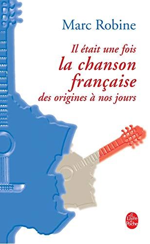 Etait Une Fois la Chanson Francaise : Des Trouve`Res A` Nos Jours.