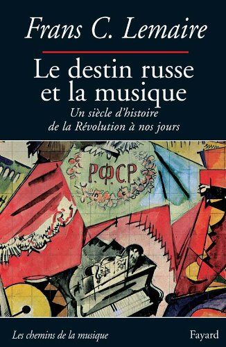 Destin Russe Et la Musique : Un Siècle d'Histoire, De la Révolution à Nos Jours.