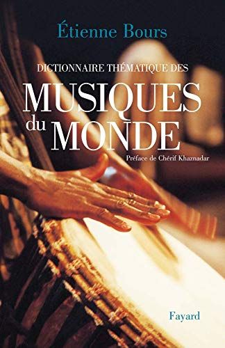 Dictionnaire Thematique Des Musiques Du Monde / Preface De Cherif Khaznadar.