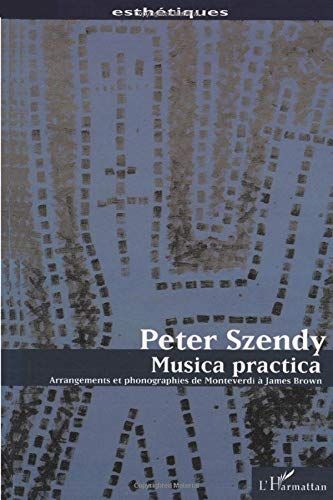 Musica Practica : Arrangements Et Phonographies De Monteverdi A James Brown.