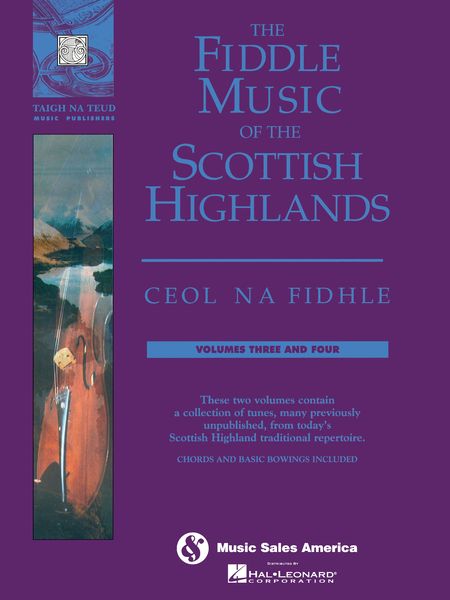 Fiddle Music Of The Scottish Highlands : Ceol Na Fidhle, Volumes Three and Four.