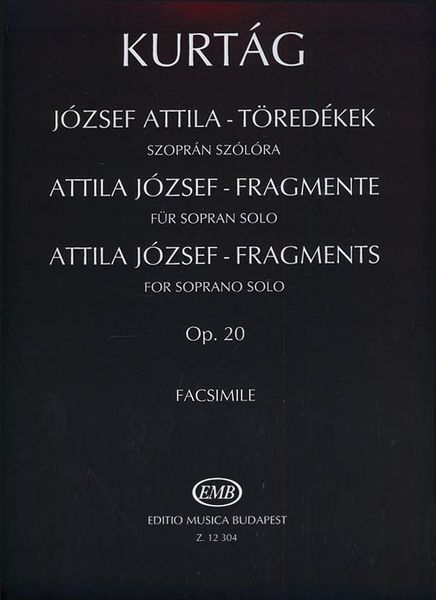 Attila Jozsef Fragments, Op. 20 : For Soprano Solo.