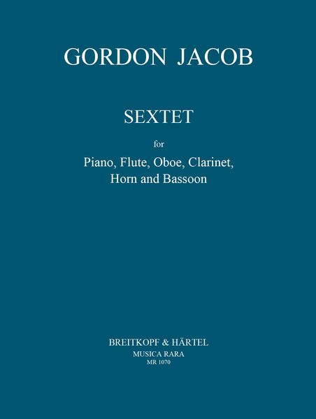 Sextet : For Flute, Oboe, Clarinet, Horn, Bassoon and Piano.