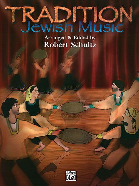 Tradition : Jewish Music / arranged & edited by Robert Schultz.