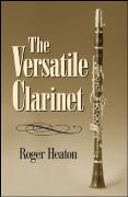 Versatile Clarinet / edited by Roger Heaton.