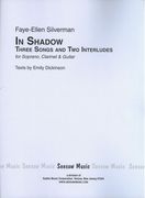 In Shadow : Three Songs and Two Interludes For Soprano, Clarinet and Guitar (1972).