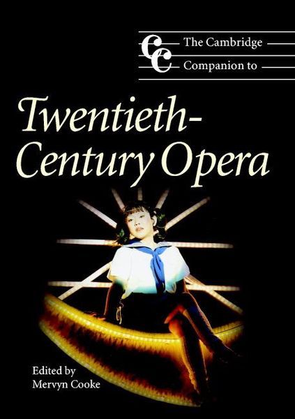 Cambridge Companion To Twentieth-Century Opera / edited by Mervyn Cooke.