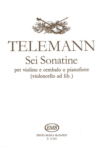 Sei Sonatine : Per Violino E Cembalo O Pianoforte (Violoncello Ad Lib.).