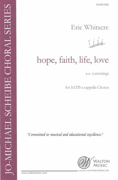 Hope, Faith, Life, Love : For For SATB Choir A Cappella.