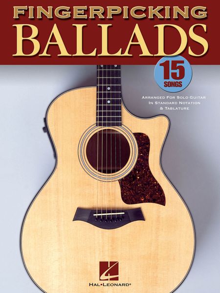 Fingerpicking Ballads : 15 Songs Arranged For Solo Guitar In Standard Notation And Tablature.