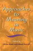 Approaches To Meaning In Music / edited by Byron Almen and Edward Pearsall.