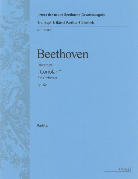 Coriolan Ouvertüre : Für Orchester, Op. 62 / edited by Hans-Werner Küthen.