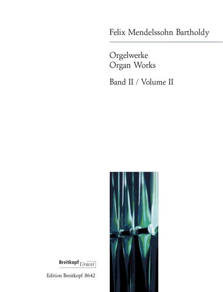 Orgelwerke, Band 2 / Edited By Christian Martin Schmidt.