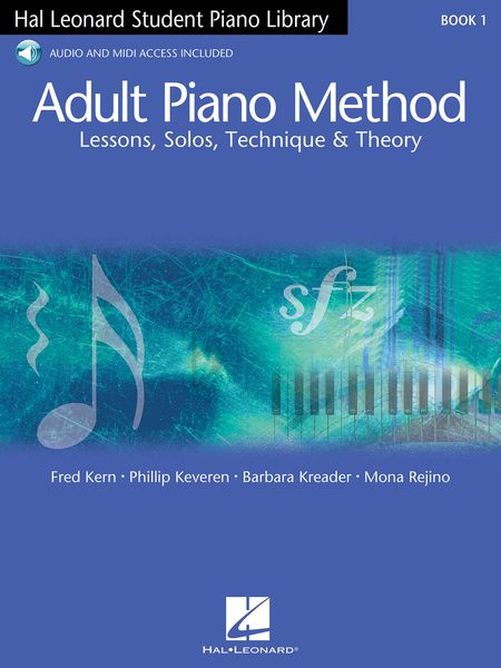 Adult Piano Method, Book 1 : Lessons, Solos, Technique and Theory.