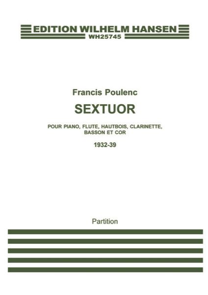 Sextet : For Flute, Clarinet, Oboe, Bassoon, Horn And Piano.