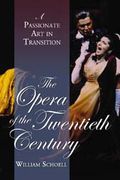 Opera Of The Twentieth Century : A Passionate Art In Transition.