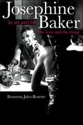 Josephine Baker In Art and Life : The Icon and The Image.