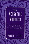 Versatile Vocalist : Singing Authentically In Contrasting Styles and Idioms.