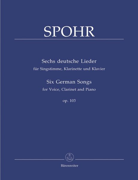 Sechs Deutsche Lieder, Op. 103 : For High Voice, Clarinet and Piano.