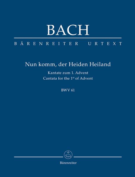 Cantata No. 61 : Nun Komm, der Heiden Heiland.