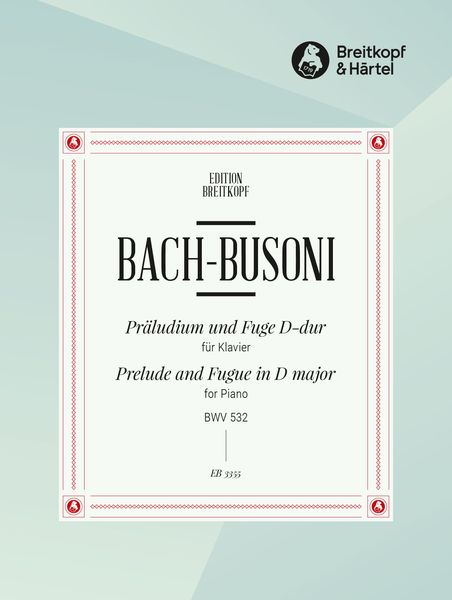 Präludium und Fuge D-Dur, BWV 532 : arranged For Piano by Busoni.