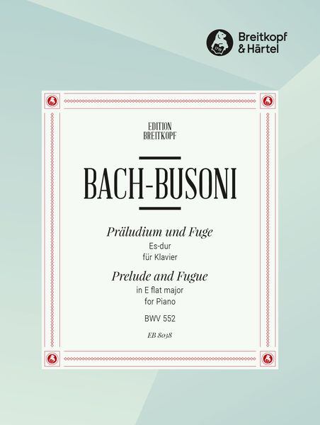 Präludium und Fuge Es-Dur, BWV 552 : arranged For Piano by Busoni.