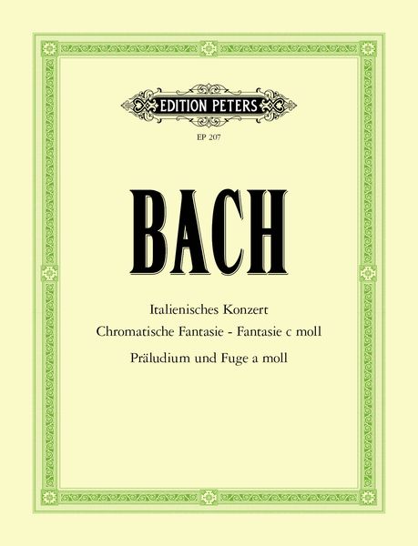 Italian Concerto; Chromatic Fantasy; Fantasy In C Minor, Prelude and Fugue In A Minor : For Keyboard