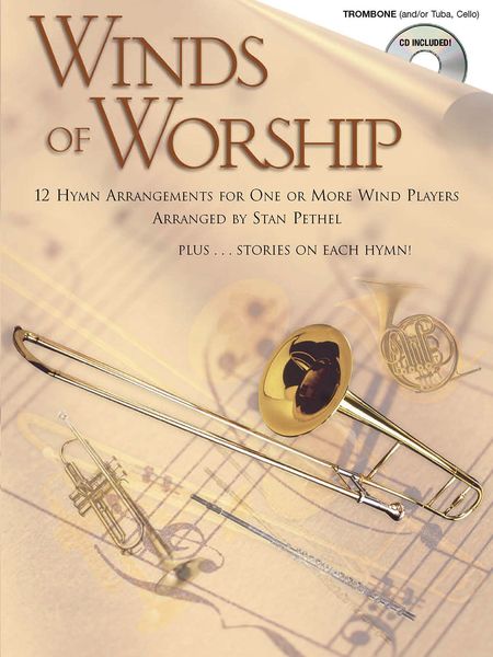 Winds Of Worship : 12 Hymn Arrangements For One Or More Wind Players / Trombone Edition.