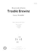 Trouble Brewing : For Brass Quintet.