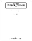 Singing In The Dark : For Alto Saxophone and String Quartet (2002).