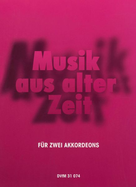 Musik Aus Alter Zeit : For Two Accordions.