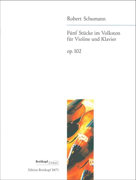 Fünf Stücke Im Volkston, Op. 102 : Für Violoncello und Klavier / arranged by Schumann For Violin.